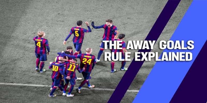 Liệu bạn đã biết chính xác luật bàn thắng sân khách là gì?